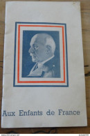 Occupation 39-45/Maréchal Pétain/"Aux Enfants De France"/ Fascicule De Propagande/1940 ...... PHI-Caisse42....PRO-001 - Historische Dokumente