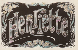 XXX - " HENRIETTE " - PRENOM AVEC LETTRES PORTRAITS - DECOR FLORAL ART NOUVEAU - 2 SCANS - Firstnames