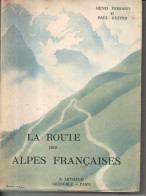 La Route Des Alpes Française Par Ferrand, 246 Pages, Photos Noirs Et Blancs, De 1947, Chamonix - Aardrijkskunde