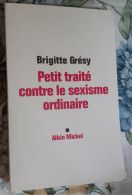 PETIT TRAITE CONTRE LE SEXISME ORDINAIRE"Brigitte Grésy" - Soziologie