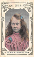 Chromos -COR11571 - Chocolat Guérin-Boutron- Princesse Marie De Luxembourg - Héritière  -  6x10cm Env. - Guerin Boutron