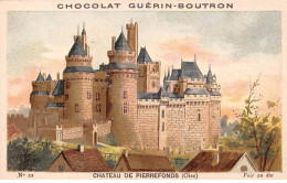 Chromos -COR12040 - Chocolat Guérin-Boutron - Château De Pierrefonds - Oise - 6x11cm Env. - Guérin-Boutron