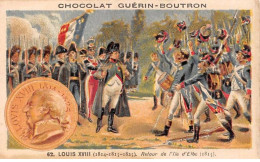 Chromos -COR11830 - Chocolat Guérin-Boutron - Louis XVIII - Retour De L'ile D'Elbe - Soldats -  6x10cm Env. - Guerin Boutron