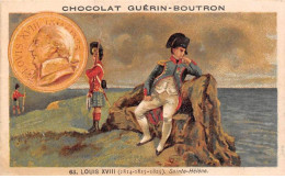 Chromos -COR11831 - Chocolat Guérin-Boutron - Louis XVIII - Sainte-Hélène  -  6x10cm Env. - Guérin-Boutron