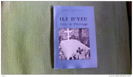 Ile D'yeu Terre De Pélerinage De Nolleau Seyrat 1958 Pétain Illustré Vendée - Toeristische Brochures