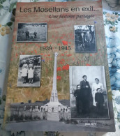 LES MOSELLANS EN EXIL"1939-1945"Jean Ast"WW2"Bitche"Ginzeling"Escurolles"Ogy"Alberstroff"Mittersheim"les Malgré Nous - Lorraine - Vosges