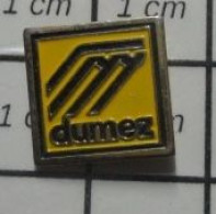 813B Pin's Pins / Beau Et Rare / THEME : MARQUES / DUMEZ Ce Qu'il Veut C'est DUPEZE !! - Trademarks