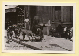 Les Petits Métiers Parisiens : Le Chevrier (voir Scan Recto/verso) - Autres & Non Classés