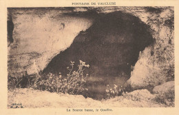 FONTAINE DE VAUCLUSE : LA SOURCE BASSE, LE GOUFFRE - Other & Unclassified