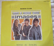 Images – Quand La Musique Tourne (Remix Club) - Maxi - 45 T - Maxi-Single