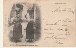 AA+62-(46) PUY L'EVEQUE - PORTEUSES D'EAU - CORRESPONDANCE  1908 - Andere & Zonder Classificatie