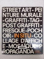 In Situ: Un Panorama De L'art Urbain De 1975 à Nos Jours - Otros & Sin Clasificación