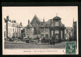 CPA Maubeuge, Place Du Marché Et L'Hopital Militaire  - Maubeuge