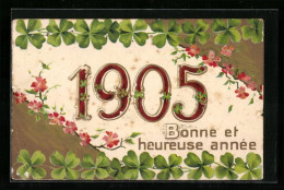AK Jahreszahl Mit Kleeblättern Und Blüten, Neujahrsgruss 1905  - Sonstige & Ohne Zuordnung