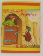 Bq12  Libretto Minifiabe La Semente Prodigiosa Editrice Vecchi 1952 N62 - Non Classés