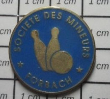 513G Pin's Pins / Beau Et Rare / ASSOCIATIONS / JEU DE QUILLES SOCIETE DES MINEURS FORBACH - Vereinswesen