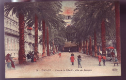 83 - TOULON - PLACE DE LA LIBERTE - ALLÉE DES PALMIERS - COLORISÉE -  - Toulon