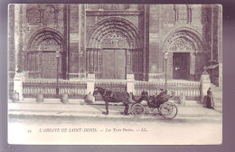 93 - SAINT-DENIS - ABBAYE - LES TROIS PORTES - ATTELAGE - ANIMEE -  - Saint Denis