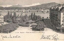 Genève * 1903 * Place Des Alpes Et Le Mont Blanc * Suisse Schweiz - Genève