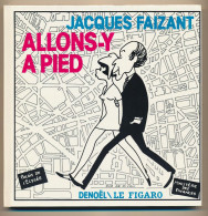 JACQUES FAIZANT Allons-y à Pied Recueil De Dessin De Presse Paru Entre Le 11 Octobre 1973 Et Le 31 Août 1974 * - Press Books