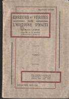 Aïti - Erreurs Et Vérités Dans L'HISTOIRE D'HAÏTI Mentor LAURENT PORT-AU-PRINCE 1945 Tome 1 TOUSSAINT LOUVERTURE - Unclassified