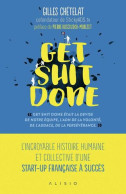 Get Shit Done: L'incroyable Histoire Humaine Et Collective D'une Start-up Française à Succès - Autres & Non Classés