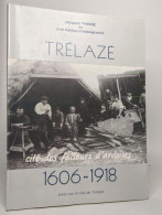 Trélazé Cité Des Faiseurs D'ardoises 1606-1918 - Storia