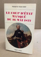 Le Coup D'etat Manqué Du 16 Mai 1877 - Storia