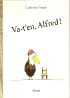 Va-t'en, Alfred ! - Catherine Pineur - Ecole Des Loisirs - Andere & Zonder Classificatie