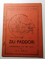 1950 SARDEGNA TEATRO DIALETTALE MELIS E.V. ZIU PADDORI. COMMEDIA IN TRE ATTI Cagliari, Tipografia Fadda, Ann '50 - Libri Antichi