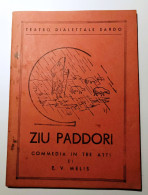 1950 SARDEGNA TEATRO DIALETTALE MELIS E.V. ZIU PADDORI. COMMEDIA IN TRE ATTI Cagliari, Tipografia Fadda, Ann '50 - Oude Boeken