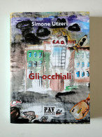 2019 NARRATIVA SARDEGNA UTZERI SIMONE GLI OCCHIALI Roma, PAV 2019 - Libros Antiguos Y De Colección