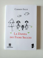 2018 NARRATIVA SARDEGNA SALIS CARMEN LA DANZA DEI FIORI SECCHI Capoterra (CA), AmicoLibro 2018 - Libri Antichi