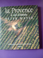 LA PROVENCE A VOL D'OISEAU / PETER MAYLE - Provence - Alpes-du-Sud