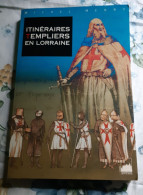 ITINERAIRES TEMPLIERS EN LORRAINE"Chevaliers"Histoire Vosges Meuse Abbayes Commanderie Lorraine Médiévale Nancy"M.HENRY" - Lorraine - Vosges