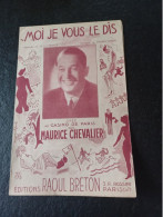 Ancienne Partition De Musique Moi Je Vous Le Dis Maurice Chevalier - Otros & Sin Clasificación