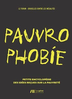 Pauvrophobie: Petite Encyclopédie Des Idées Reçues Sur La Pauvreté - Autres & Non Classés