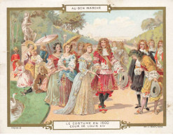 CHROMO #MK41158 AU BON MARCHE LE COSTUME EN 1600 COURS DE LOUIS XIV MINOT - Au Bon Marché