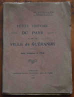 RARE E.O. PETITE HISTOIRE DU PAYS ET DE LA VILLE DE GUÉRANDE, DES ORIGINES Á 1789. QUILGARS. 1922. LOIRE-ATLANTIQUE - 1901-1940