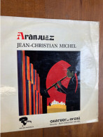 LP - 33T - ARANJUEZ - JEAN-CHRISTIAN MICHEL - QUATOR AVEC ORGUE- VOIR POCHETTE - Klassiekers