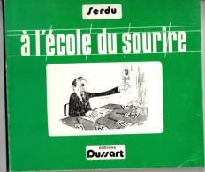 Serdu , à L'école Du Sourire , éditions Dussart , ( 1973 ) Trace Bic Nom - Andere & Zonder Classificatie