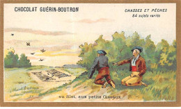 Chromos -COR10572 - Chocolat Guérin-Boutron- Chasses Et Pêches- Filet- Petits Oiseaux- Chasseurs  - 6x10 Cm Env. - Guerin Boutron