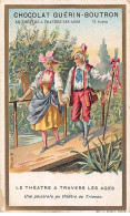 Chromos -COR10499 -Chocolat Guérin-Boutron-Le Théâtre à Travers Les âges-Pastorale- Acteurs- Trianon - 6x10 Cm Environ - Guérin-Boutron