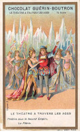 Chromos -COR10496 -Chocolat Guérin-Boutron-Le Théâtre à Travers Les âges-Second Empire-Féerie - Acteurs- 6x10 Cm  - Guerin Boutron