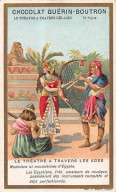 Chromos -COR10495 -Chocolat Guérin-Boutron-Le Théâtre à Travers Les âges- Egypte - Musiciens - 6x10 Cm Environ - Guérin-Boutron