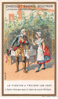 Chromos -COR10502 -Chocolat Guérin-Boutron-Le Théâtre à Travers Les âges-Opéra Comique- Louis-Philippe- 6x10 Cm Environ - Guérin-Boutron