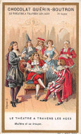 Chromos - COR14179 -Chocolat Guérin-Boutron -Théâtre à Travers Les âges - Molière - Troupe - 10x6 Cm Environ - Guérin-Boutron