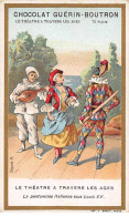 Chromos - COR14177 -Chocolat Guérin-Boutron -Théâtre à Travers Les âges -Pantomime - Hommes - Femme - 10x6 Cm Environ - Guérin-Boutron