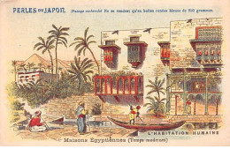 CHROMOS.AM23599.7x11 Cm Env.Perle Du Japon.Potage.A Chapu.L'habitation Humaine.Maison Egyptienne - Other & Unclassified