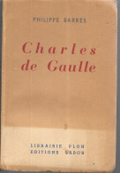 CH17 - PHILIPPE BARRES - CHARLES DE GAULLE - LIBRAIRIE PLON EDITIONS LABOR - 1945 - Historia